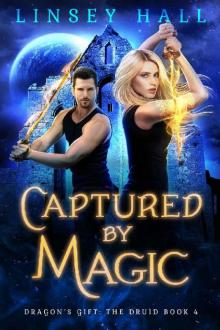 Captured by Magic (Dragon's Gift: The Druid Book 4) Read online