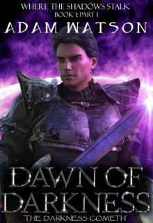 Dawn of Darkness: Part 1 (Where the Shadows Stalk) Read online
