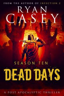 Dead Days Zombie Apocalypse Series (Season 10) Read online