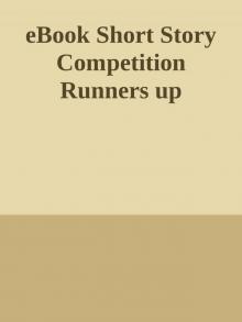 eBook Short Story Competition Runners up Read online