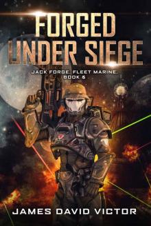 Forged Under Siege (Jack Forge, Fleet Marine Book 6) Read online