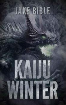 Kaiju Winter: An End Of The World Thriller Read online