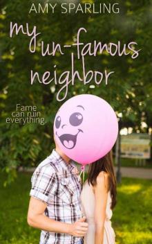 My Un-Famous Neighbor: A First Love Novella (First Love Shorts Book 2) Read online