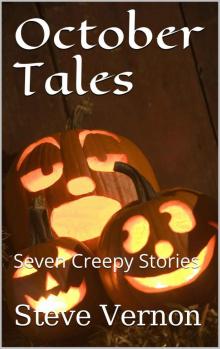 October Tales: Seven Creepy Stories (Stories to SERIOUSLY Creep You Out Book 1) Read online