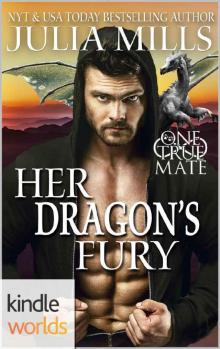 One True Mate: Her Dragon's Fury (Kindle Worlds Novella) (Dragon Guard Book 25) Read online