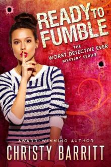 Ready to Fumble (The Worst Detective Ever Book 1) Read online