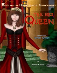 The Red Queen [Book 7 of Ever After, an Egg and the Hameggattic Sisterhood novel] Read online