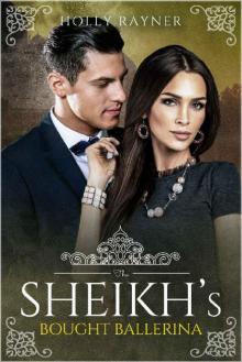 The Sheikh's Bought Ballerina (The Sheikh's New Bride Book 6) Read online