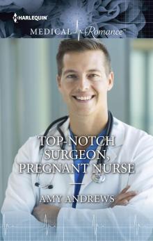 Top-Notch Surgeon, Pregnant Nurse Read online