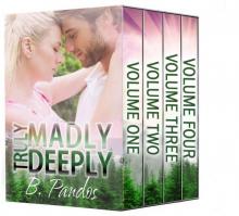 Truly Madly Deeply: Volumes 1-4 Read online