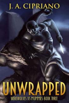Unwrapped: An Urban Fantasy Adventure (Werewolves vs. Mummies Book 3) Read online