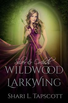 Wildwood Larkwing (Silver and Orchids Book 3) Read online