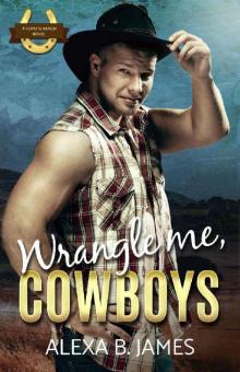 Wrangle Me, Cowboys: A Reverse Harem Forbidden Romance (Coyote Ranch Book 2) Read online