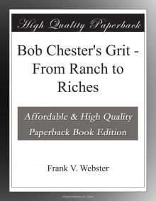 Bob Chester's Grit; Or, From Ranch to Riches Read online