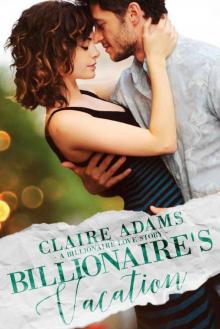 Billionaire's Vacation: A Standalone Novel (An Alpha Billionaire Romance Love Story) (Billionaires - Book #13) Read online