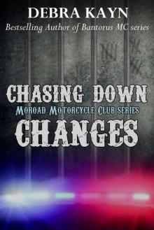Chasing Down Changes (Moroad Motorcycle Club) Read online