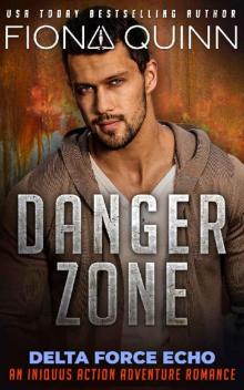 Danger Zone (Delta Force Echo: An Iniquus Action Adventure Romance Book 2) Read online