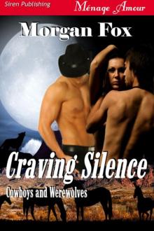 Fox, Morgan - Craving Silence [Cowboys and Werewolves] (Siren Publishing Ménage Amour) Read online