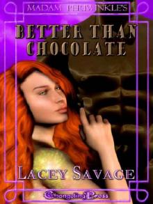 Madam Periwinkle's Erotic Delights: Better Than Chocolate Read online