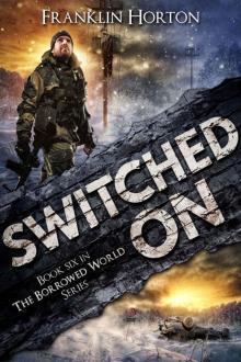 Switched On: Book Six in The Borrowed World Series Read online