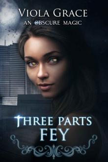 Three Parts Fey (An Obscure Magic Book 3) Read online
