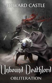 Unbound Deathlord: Obliteration (The Unbound Deathlord Series Book 2) Read online