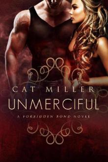 Unmerciful: (Forbidden Bonds) (A Forbidden Bond Novel Book 3) Read online