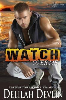 Watch Over Me: A Military Romance (Uncharted SEALs Book 1) Read online