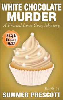 White Chocolate Murder: A Frosted Love Cozy Mystery - Book 31 (Frosted Love Cozy Mysteries) Read online