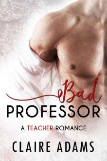 Bad Professor (An Alpha Male Bad Boy Romance) Read online