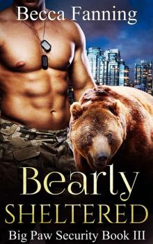 Bearly Sheltered (BBW Shifter Security Romance) (Big Paw Security Book 3) Read online