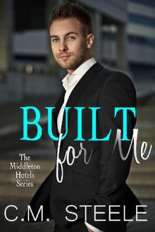 Built For Me (The Middleton Hotels Series Book 1) Read online