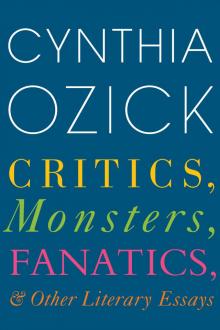 Critics, Monsters, Fanatics, and Other Literary Essays Read online
