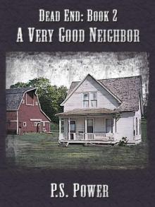 Dead End (Book 2): A Very Good Neighbor Read online