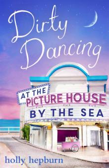 Dirty Dancing at the Picture House By The Sea Read online