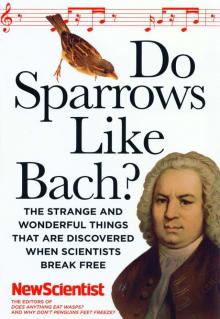 Do Sparrows Like Bach?: The Strange and Wonderful Things that Are Discovered When Scientists Break Free Read online