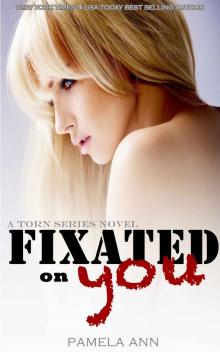 Fixated On You (Torn Series #5) Read online