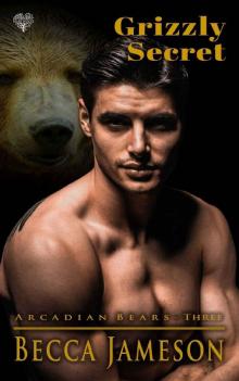 Grizzly Secret (Arcadian Bears Book 3) Read online