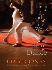 Here at the End of the World We Learn to Dance Read online