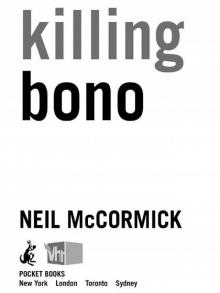 Killing Bono: I Was Bono's Doppelganger Read online