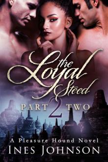 The Loyal Steed: Part Two (The Pleasure Hound Series) Read online