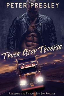 Truck Stop Trouble: A Muscles and Tattoos Bad Boy Romance Read online