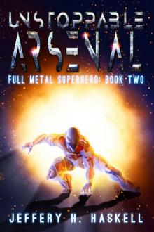 Unstoppable Arsenal (Full Metal Superhero Book 2) Read online