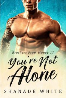 You're Not Alone: BWWM Romance (Brothers From Money Book 17) Read online