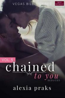 Chained to You, Vol. 5: Seduced (Vegas Billionaires) Read online