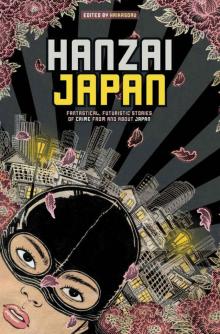 Hanzai Japan: Fantastical, Futuristic Stories of Crime From and About Japan Read online