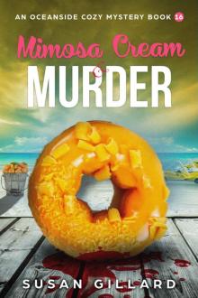 Mimosa Cream & Murder: An Oceanside Cozy Mystery - Book 16 Read online