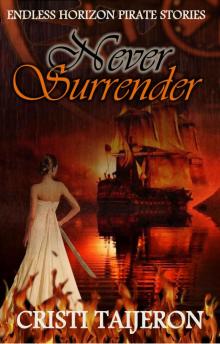 Never Surrender (Uncharted Secrets, Book 4): Endless Horizon Pirate Stories Read online