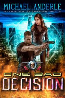 One Bad Decision: An Urban Fantasy Action Adventure (The Unbelievable Mr. Brownstone Book 10) Read online