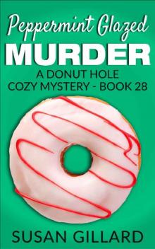 Peppermint Glazed Murder: A Donut Hole Cozy Mystery - Book 28 Read online